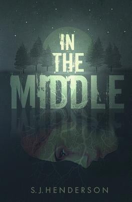 In the Middle by Henderson, S. J.
