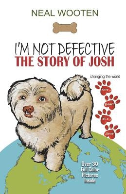 I'm Not Defective: The Story of Josh by Wooten, Neal