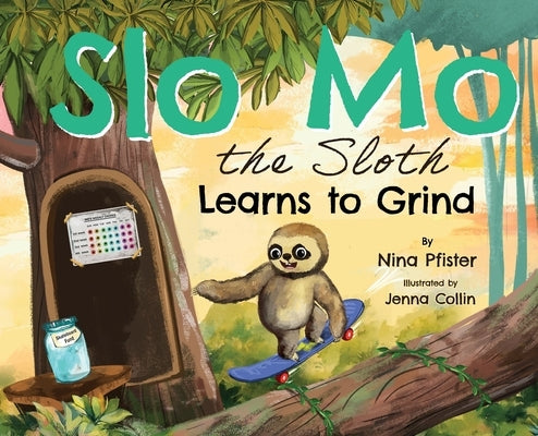 Slow Mo the Sloth Learns to Grind by Pfister, Nina