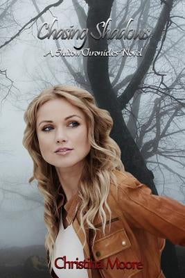 Chasing Shadows: A Shadow Chronicles Novel by Moore, Christina