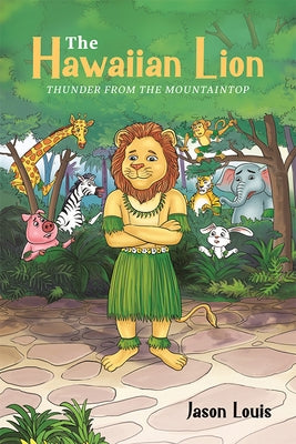 The Hawaiian Lion: Thunder from the Mountaintop by Louis, Jason