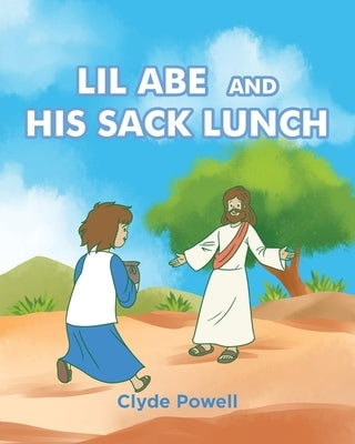 Lil Abe and His Lunch Sack by Powell, Clyde