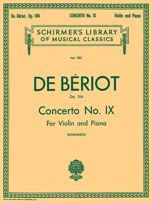 Concerto No. 9 in a Minor, Op. 104: Schirmer Library of Classics Volume 782 Score and Parts by De Beriot, Charles-Auguste