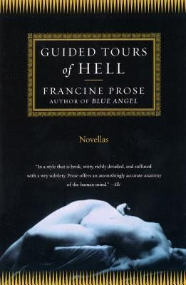 Guided Tours of Hell: Novellas by Prose, Francine