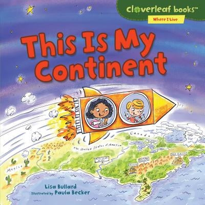 This Is My Continent by Bullard, Lisa