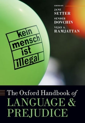 The Oxford Handbook of Language and Prejudice by Setter, Jane