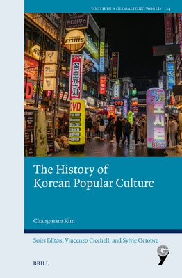 The History of Korean Popular Culture by Kim, Chang-Nam