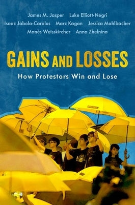 Gains and Losses: How Protestors Win and Lose by Jasper, James M.