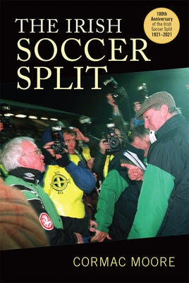 The Irish Soccer Split by Moore, Cormac