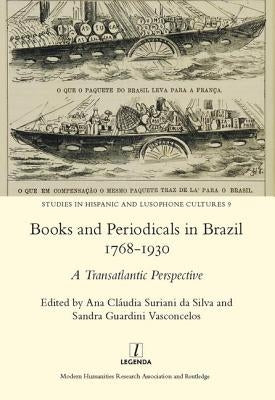 Books and Periodicals in Brazil 1768-1930 by Silva, Anaclaudiasurianida