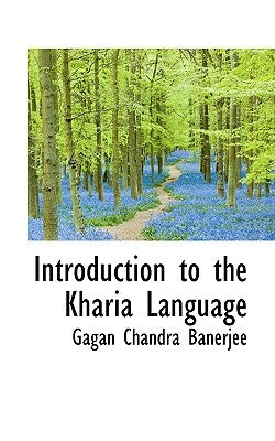 Introduction to the Kharia Language by Banerjee, Gagan Chandra