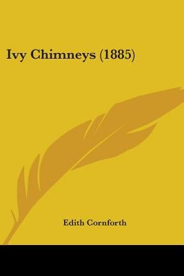 Ivy Chimneys (1885) by Cornforth, Edith