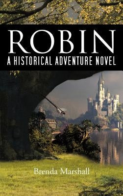 Robin: A Historical Adventure Novel by Marshall, Brenda