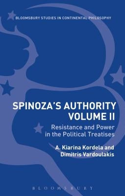Spinoza's Authority Volume II: Resistance and Power in the Political Treatises by Kordela, A. Kiarina