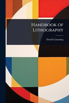 Handbook of Lithography by Cumming, David