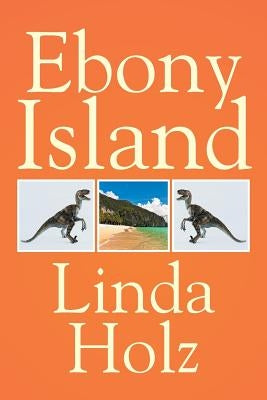 Ebony Island by Holz, Linda