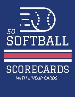 50 Softball Scorecards With Lineup Cards: 50 Scoring Sheets For Baseball and Softball Games (8.5x11) by Waterhouse, Jose