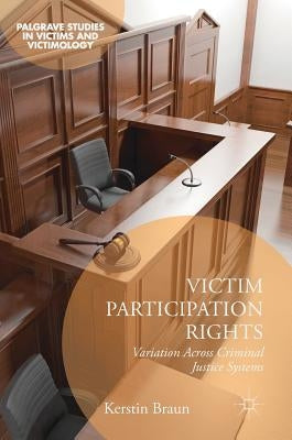 Victim Participation Rights: Variation Across Criminal Justice Systems by Braun, Kerstin