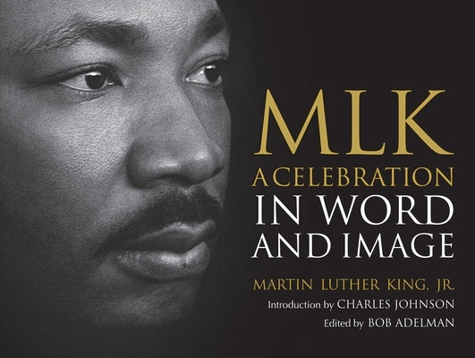 MLK: A Celebration in Word and Image by King, Martin Luther