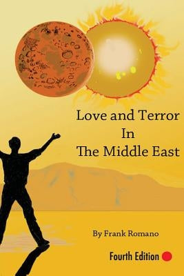 Love and Terror in the Middle East by Romano, Frank Joseph
