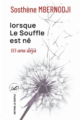 Lorsque le Soufe est né 10 ans déjà by Mbernodji, Sosthène