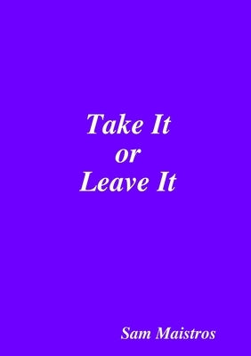 Take It or Leave It by Maistros, Sam