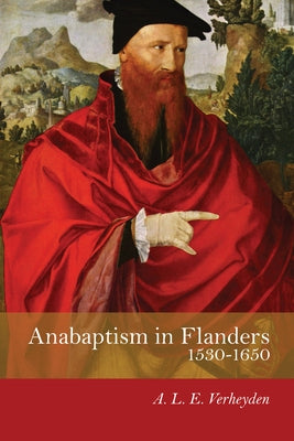 Anabaptism in Flanders 1530-1650 by Verheyden, A. L. E.