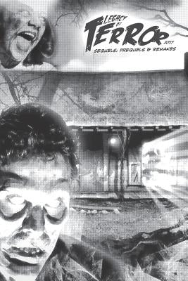 Legacy of Terror 2017: Sequels, Prequels & Remakes by Hutchison, Steve