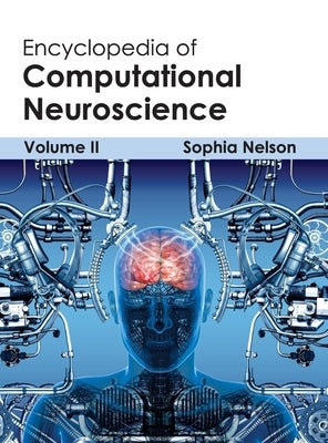 Encyclopedia of Computational Neuroscience: Volume II by Nelson, Sophia
