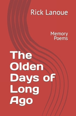 The Olden Days of Long Ago: Memory Poems by Lanoue, David G.