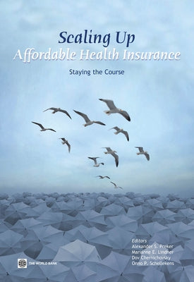 Scaling Up Affordable Health Insurance: Staying the Course by Preker, Alexander