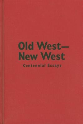 Old West - New West: Centennial Essays by Meldrum, Barbara Howard