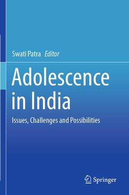 Adolescence in India: Issues, Challenges and Possibilities by Patra, Swati
