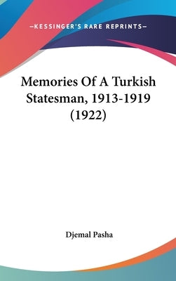Memories Of A Turkish Statesman, 1913-1919 (1922) by Pasha, Djemal