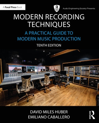 Modern Recording Techniques: A Practical Guide to Modern Music Production by Huber, David Miles