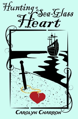 Hunting a Sea-Glass Heart by Charron, Carolyn