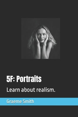5f: Portraits: Learn about realism. by Smith, Graeme