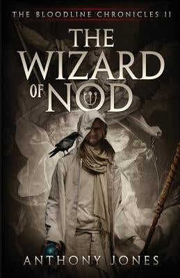 The Wizard of Nod: The Bloodline Chronicles Book II by Jones, Anthony