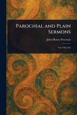Parochial and Plain Sermons by Newman, John Henry