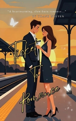 Ticket to Romance by Nguyen, Thanh