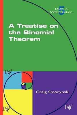 A Treatise on the Binomial Theorem by Smorynski, Craig