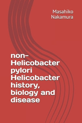 non-Helicobacter pylori Helicobacter history, biology and disease by ØVerby, Anders