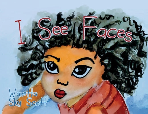 I See Faces by Scott, Wanetta Sky