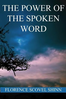 The Power of the Spoken Word by Shinn, Florence Scovel