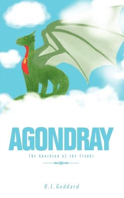 Agondray: The Guardian of the Clouds by Goddard, D. L.