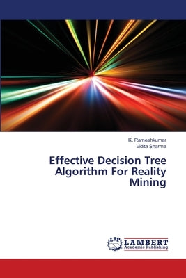 Effective Decision Tree Algorithm For Reality Mining by Rameshkumar, K.