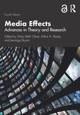 Media Effects: Advances in Theory and Research by Oliver, Mary Beth
