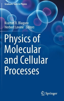 Physics of Molecular and Cellular Processes by Blagoev, Krastan B.