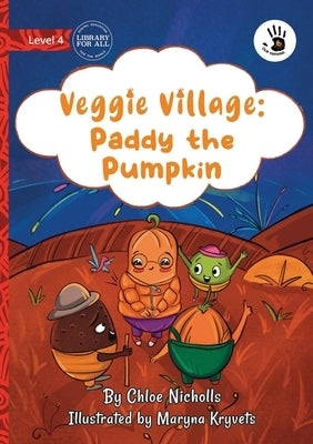 Veggie Village: Paddy the Pumpkin - Our Yarning by Nicholls, Chloe