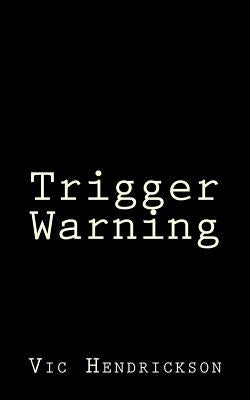 Trigger Warning by Hendrickson, Vic